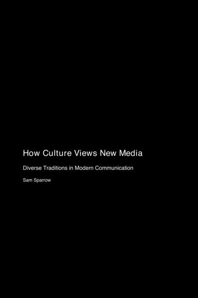 How Culture Views New Media: Diverse Traditions in Modern Communication