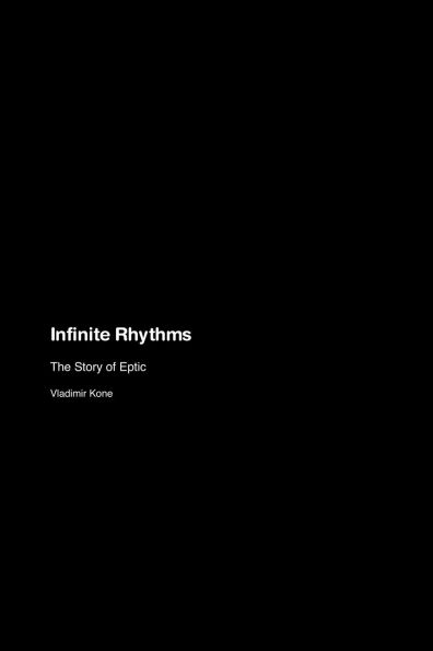 Infinite Rhythms: The Story of Eptic