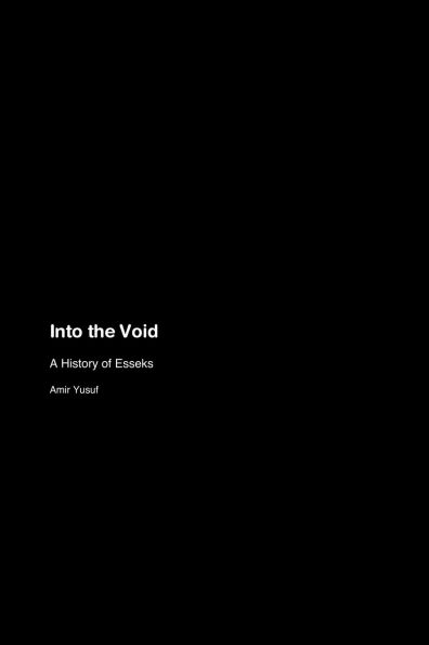 Into the Void: A History of Esseks