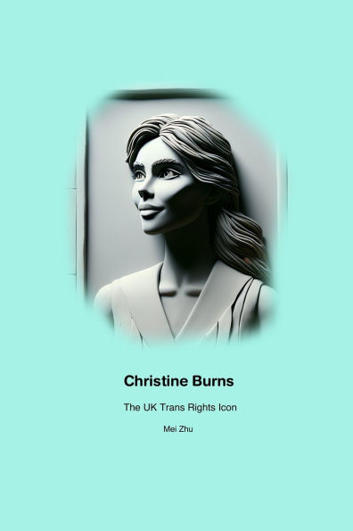 Christine Burns: The UK Trans Rights Icon - Unauthorized