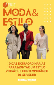 Title: Dicas extraordinárias para montar um estilo versátil e contemporâneo de se vestir, Author: Digital World