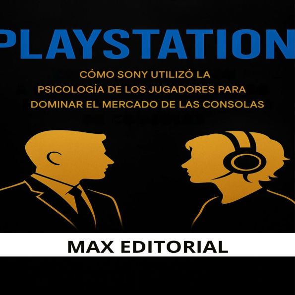 PlayStation: Cómo Sony utilizó la psicología de los jugadores para dominar el mercado de las consolas