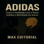 Adidas: Como a rivalidade com a Puma moldou a identidade da marca.