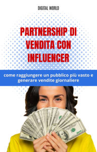 Title: Partnership di vendita con influencer - come raggiungere un pubblico più vasto e generare vendite giornaliere, Author: Digital World