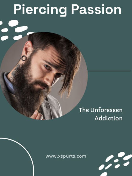 Piercing Passion: The Unforeseen Addiction