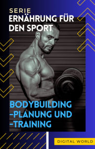 Title: Bodybuilding-Planung und -Training, Author: Digital World