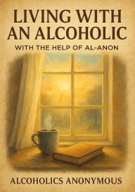 Title: Living with an Alcoholic: With the Help on Al-Anon, Author: Alcoholics Anonymous