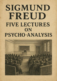 Title: Five Lectures on Psycho-Analysis, Author: Sigmund Freud