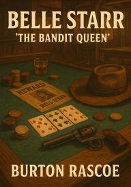 Title: Belle Starr: The Bandit Queen, Author: Burton Rascoe