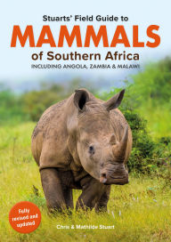 Title: Stuarts Field Guide to Mammals of Southern Africa: Including Angola, Zambia & Malawi, Author: Chris Stuart