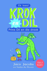 Title: Krok en Dil Vlak 4 Boek 5: Prins Dil en die draak, Author: Jaco Jacobs