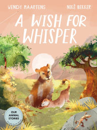 Title: A Wish for Whisper, Author: Wendy Maartens