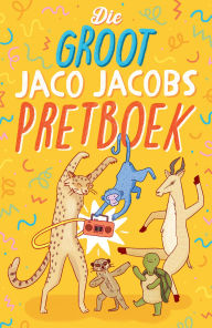 Title: Die Groot Jaco Jacobs Pretboek, Author: Jaco Jacobs