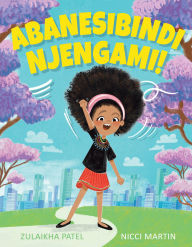 Title: Abanesibindi Njengami!, Author: Zulaikha Patel