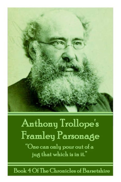 Anthony Trollope's Framley Parsonage: "One can only pour out of a jug that which is in it."