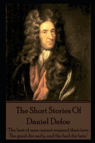 Title: The Short Stories Of Daniel Defoe, Author: Daniel Defoe