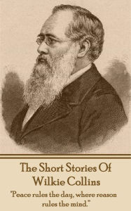 Title: The Short Stories Of Wilkie Collins: 