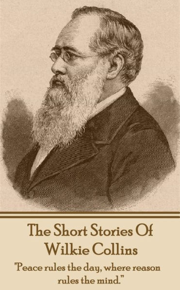 The Short Stories Of Wilkie Collins: 