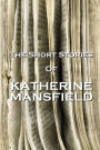 The Short Stories Of Katherine Mansfield