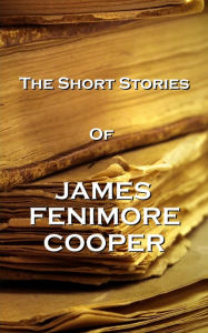 Title: The Short Stories Of James Fenimore Cooper, Author: James Fenimore Cooper