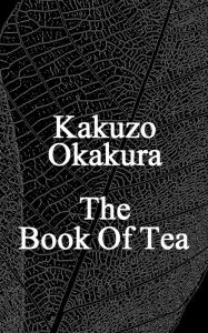 Title: The Book Of Tea, Author: Kakuzo Okakura