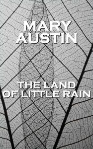 Title: The Land Of Little Rain, Author: Mary Austin