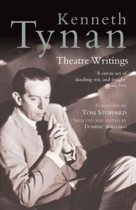 Title: Kenneth Tynan: Theatre Writings, Author: Kenneth Tynan