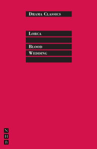 Title: Blood Wedding: Full Text and Introduction (NHB Drama Classics), Author: Federico García Lorca