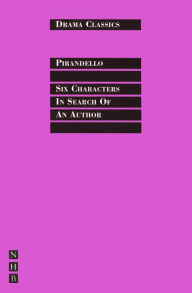 Title: Six Characters in Search of an Author: Full Text and Introduction (NHB Drama Classics), Author: Luigi Pirandello