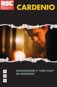 Title: Cardenio: Shakespeare's 'lost play' re-imagined, Author: William Shakespeare