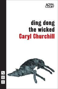 Title: Ding Dong the Wicked, Author: Caryl Churchill