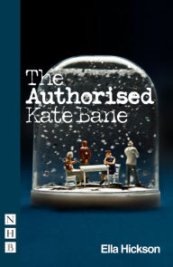 Title: The Authorised Kate Bane, Author: Ella Hickson