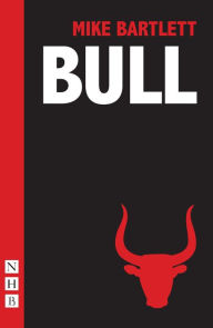 Title: Bull, Author: Mike Bartlett