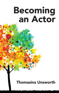 Title: Becoming an Actor, Author: Thomasina Unsworth
