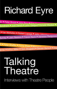 Title: Talking Theatre: Interviews with Theatre People, Author: Richard Eyre