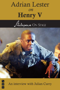 Title: Adrian Lester on Henry V (Shakespeare on Stage), Author: Adrian Lester