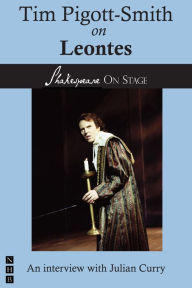 Title: Tim Pigott-Smith on Leontes (Shakespeare on Stage), Author: Tim Pigott-Smith