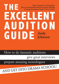 Title: The Excellent Audition Guide, Author: Andy Johnson
