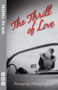 Title: The Thrill of Love (NHB Modern Plays), Author: Amanda Whittington