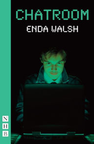 Title: Chatroom (NHB Modern Plays), Author: Enda Walsh