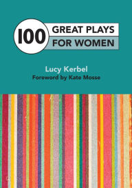 Title: 100 Great Plays For Women, Author: Lucy Kerbel