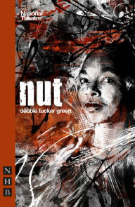 Title: Nut (NHB Modern Plays), Author: Debbie Tucker Green