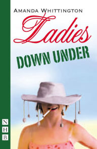 Title: Ladies Down Under (NHB Modern Plays), Author: Amanda Whittington