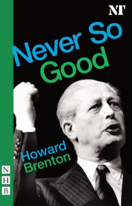 Title: Never So Good (NHB Modern Plays), Author: Howard Brenton