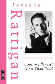 Title: Love in Idleness / Less Than Kind (The Rattigan Collection), Author: Terence Rattigan