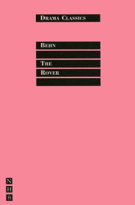 Title: The Rover: Full Text and Introduction (NHB Drama Classics), Author: Aphra Behn