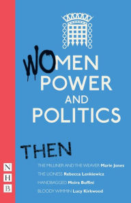 Title: Women, Power and Politics: Then (NHB Modern Plays), Author: Marie Jones