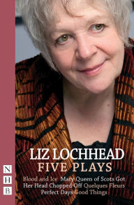Title: Liz Lochhead Five Plays (NHB Modern Plays), Author: Liz Lochhead