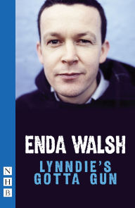 Title: Lynddie's Gotta Gun (NHB Modern Plays), Author: Enda Walsh