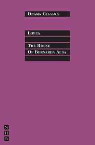 Title: The House of Bernada Alba: Full Text and Introduction (NHB Drama Classics), Author: Federico García Lorca